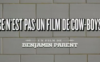 " Ce n'est pas un film de Cowboys" le nouveau film, traitant de l'homosexualité, qui gène la Manif pour Tous