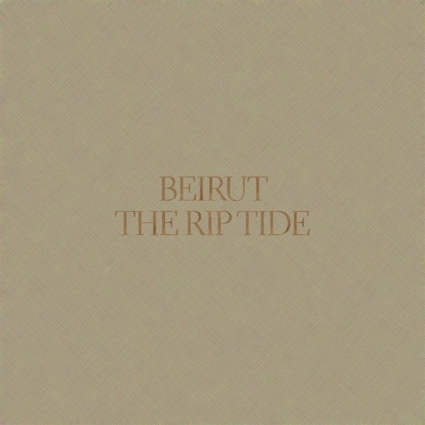Beirut - The Rip Tide