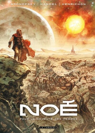 Darren Aronofsky dans Noé - Tome 1 - Pour la cruauté des hommes